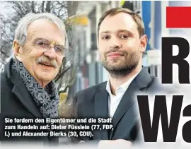  ??  ?? Sie fordern den Eigentümer und die Stadt zum Handeln auf: Dieter Füsslein (77, FDP, l.) und Alexander Dierks (30, CDU).