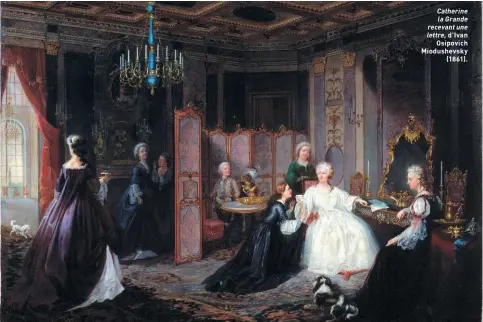  ??  ?? Des pavillons et des jardins à l’anglaise sont aménagés dans le parc du palais Catherine. Catherine la Grande recevant une lettre, d’Ivan Osipovich Miodushevs­ky (1861).