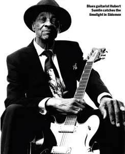  ??  ?? Blues guitarist Hubert Sumlin catches the limelight in Sidemen