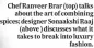  ??  ?? Chef Ranveer Brar (top) talks about the art of combining spices; designer Sonaakshi Raaj (above ) discusses what it takes to break into luxury fashion.