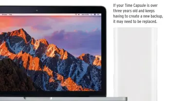  ??  ?? If your Time Capsule is over three years old and keeps having to create a new backup, it may need to be replaced.