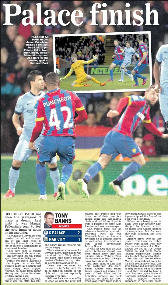  ??  ?? PLEASED AS PUNCHEON: Jason Puncheon strikes a brilliant
free- kick to put Palace 2- 0 in front after, inset, striker Glenn Murray beat Joe Hart for the opening goal at
Selhurst Park