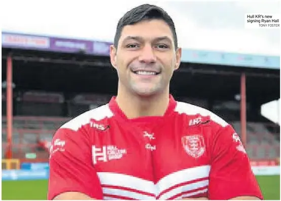  ?? TONY FOSTER ?? Hull KR’S new signing Ryan Hall