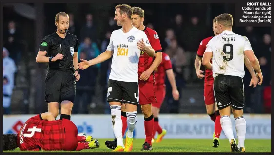  ??  ?? RIGHT CALL: Collum sends off Moore (far right) for kicking out at Buchanan (far left)