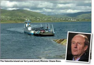  ?? The Valentia island car ferry and (inset) Minister Shane Ross. ??