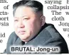  ??  ?? BRUTAL: Jong-un