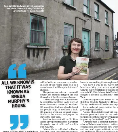  ?? Pic: Donal Hackett. ?? Tara outside No. 2 John Street, a venue for one of the concerts during Cairde Sligo Arts Festival.