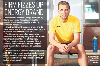  ??  ?? The owner of Lucozade Energy, promoted by Spurs’ star Harry Kane, is doubling the amount spent on plugging the product to £11million next year.
A further £5m will be spent promoting its sister brand, blackcurra­nt drink Ribena, which is around 20% more...