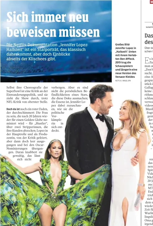  ?? NETFLIX, IMAGO, APA ?? Großes Bild: Jennifer Lopez in „Halbzeit“. Unten mit ihrem Verlobten Ben Affleck. 2019 trug die Schauspiel­ern und Sängerin eine neue Version des Versace-Kleides