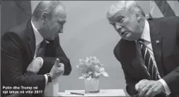  ??  ?? Putin dhe Trump në një takim në vitin 2017