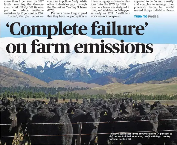  ?? ?? The levy could cost farms anywhere from 1.4 per cent to 6.0 per cent of their operating profit with high country farmers hardest hit.