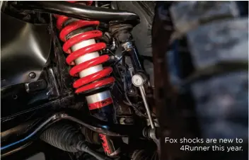  ??  ?? Fox shocks are new to 4Runner this year.