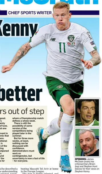  ??  ?? OPINIONS:
James McClean (main) has criticised Gary Breen (top) and Stephen Hunt (below) for their views on Stephen Kenny