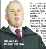  ??  ?? MESSAGE: EFL chairman Rick Parry