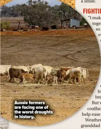  ??  ?? Aussie farmers are facing one of the worst droughts in history.