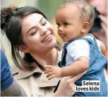  ??  ?? Selena loves kids