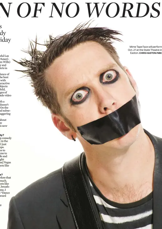  ?? CHRIS HASTON/NBC ?? Mime Tape Face will perform Oct. 27 at the State Theatre in
Easton.