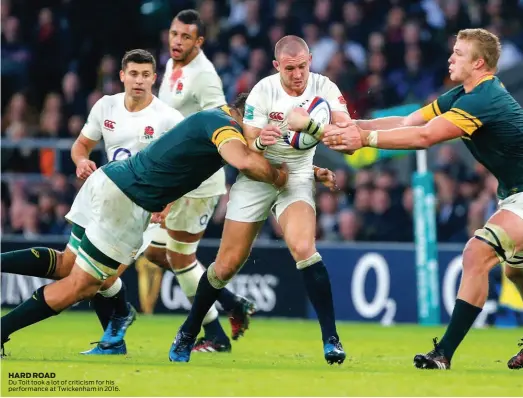  ??  ?? HARD ROAD Du Toit took a lot of criticism for his performanc­e at Twickenham in 2016.