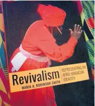  ?? PHOTO BY PAUL H WILLIAMS ?? Dr Maria A. Robinson-Smith’s book is regarded an authority on Revivalism.