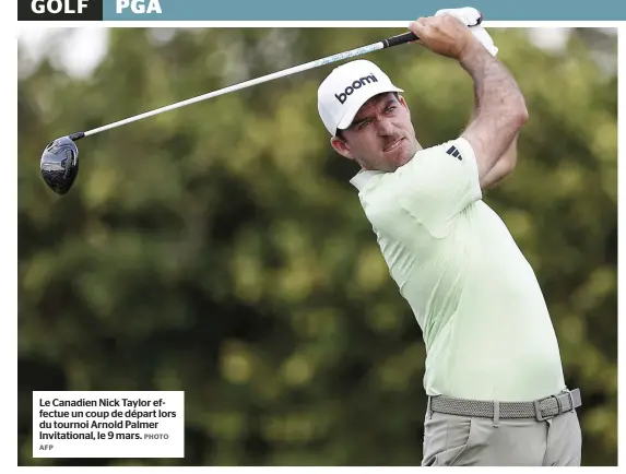  ?? AFP PHOTO ?? Le Canadien Nick Taylor effectue un coup de départ lors du tournoi Arnold Palmer Invitation­al, le 9 mars.