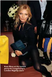  ??  ?? Kate Moss at the launch party for Longchamp’s London flagship store