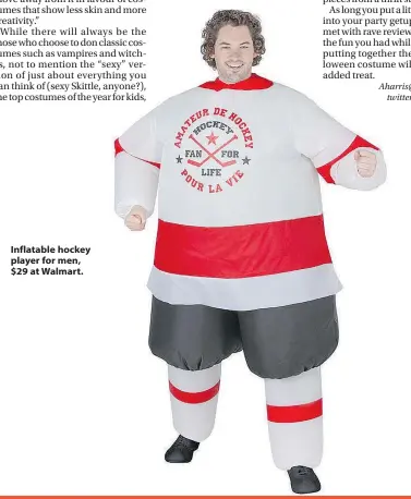  ?? Aharris@postmedia.com twitter.com/Aleesha_H ?? Inflatable hockey player for men, $29 at Walmart.