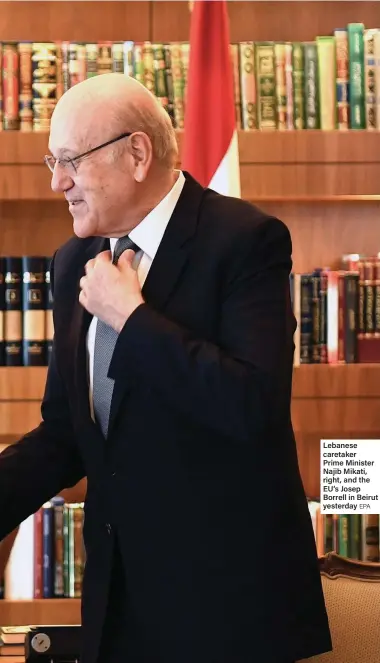  ?? EPA ?? Lebanese caretaker Prime Minister Najib Mikati, right, and the EU’s Josep Borrell in Beirut yesterday