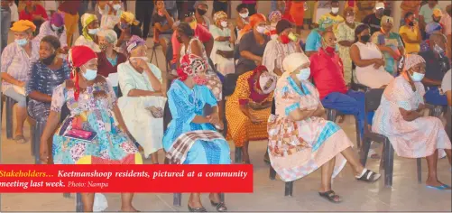  ?? Photo: Nampa ?? Stakeholde­rs… Keetmansho­op residents, pictured at a community meeting last week.