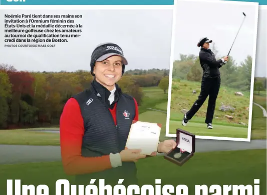  ?? PHOTOS COURTOISIE MASS GOLF ?? Noémie Paré tient dans ses mains son invitation à l’omnium féminin des États-unis et la médaille décernée à la meilleure golfeuse chez les amateurs au tournoi de qualificat­ion tenu mercredi dans la région de Boston.