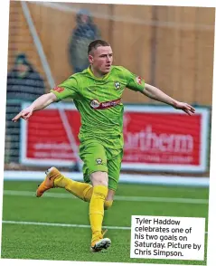  ?? ?? Tyler Haddow celebrates one of his two goals on Saturday. Picture by Chris Simpson.