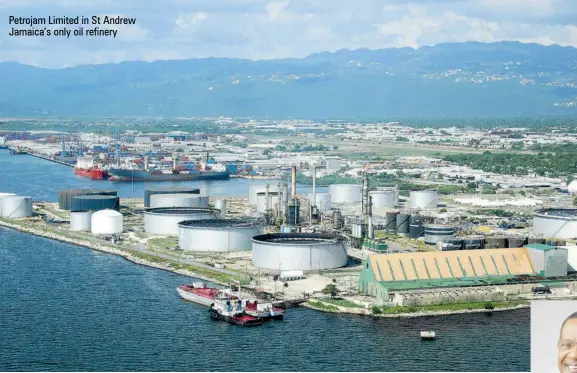  ?? ?? Petrojam Limited in St Andrew Jamaica’s only oil refinery