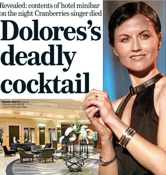  ??  ?? tragic death: Dolores O’Riordan who died at London’s Park Lane Hilton