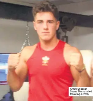  ??  ?? Amateur boxer Shane Thomas died following a crash