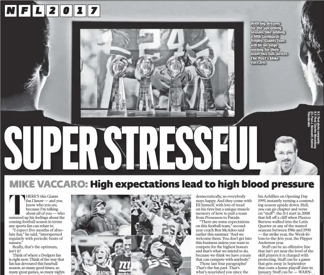  ??  ?? With big dreams for the upcoming season, like adding a fifth Lombardi Trophy, Giants fans will be on edge rooting for their team this fall, writes The Post’s Mike Vaccaro.