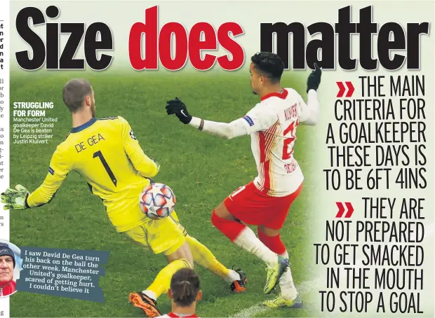  ??  ?? STRUGGLING FOR FORM Manchester United goalkeeper David De Gea is beaten by Leipzig striker Justin Kluivert
I saw David
De Gea turn his back on the
ball the other week.
Manchester United’s
goalkeeper, scared of getting
hurt. I couldn’t believe
it