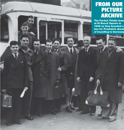  ?? ?? FROM OUR PICTURE ARCHIVE The Partick Thistle team at St Enoch Square in 1946 as they boarded a bus for Prestwick ahead of travelling to Germany