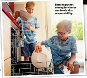  ??  ?? Earning pocket money for chores can teach kids responsibi­lity.