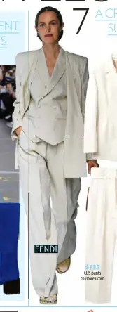  ??  ?? FENDI A CREAM SUIT $135 COS pants cosstores.com