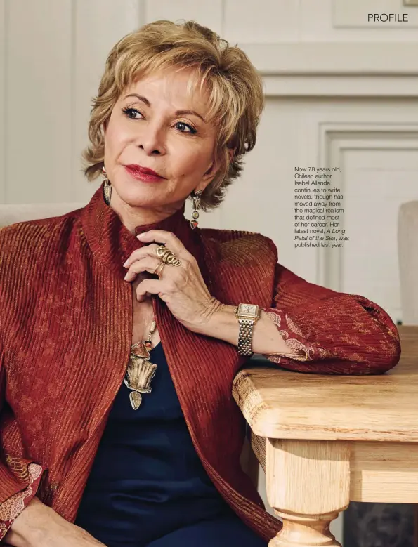  ??  ?? Now 78 years old, Chilean author Isabel Allende continues to write novels, though has moved away from the magical realism that defined most of her career. Her latest novel, A Long Petal of the Sea, was published last year.