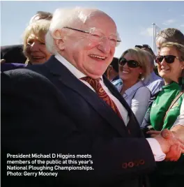  ?? Photo: Gerry Mooney ?? President Michael D Higgins meets members of the public at this year’s National Ploughing Championsh­ips.