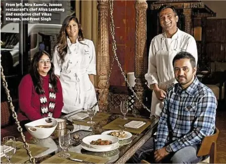  ??  ?? From left, Niru Kumria, Junoon restaurant’s chef Aliya Leekong and executive chef Vikas Khanna, and Preet Singh