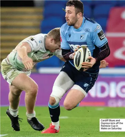  ??  ?? Cardiff Blues and Ospreys kick off the Rainbow Cup in Wales on Saturday