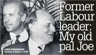  ??  ?? LONG FRIENDSHIP Kinnock & Biden in 1990