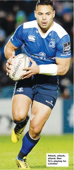  ??  ?? Attack, attack, attack: Ben Te’o playing for Leinster