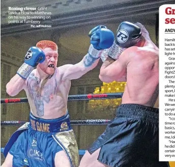  ?? Pic: Jeff Holmes ?? Boxing clever Grant lands a blow to Matthews on his way to winning on points at Turnberry