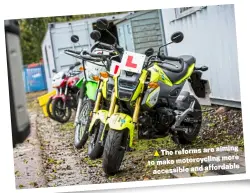  ?? ?? aiming The reforms are more to make motorcycli­ng affordable accessible and
