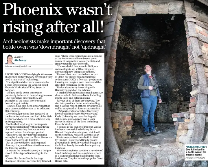  ?? Picture: Steve Bould ?? ‘WONDERFUL FIND’: Zoe Sutherland in a bottle oven at the Phoenix Works.