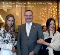  ??  ?? Rosa Maria Campos Damico, Fabrice Filliez and Ksenia Ratsiborin­skaya