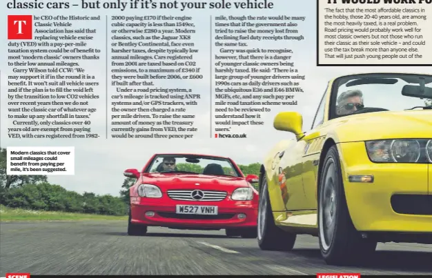  ?? ?? Modern classics that cover small mileages could benefit from paying per mile, it’s been suggested.