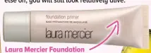  ??  ?? “It’s not sparkly, it’s true to its name – illuminati­ng.” Laura Mercier Foundation Primer, $45